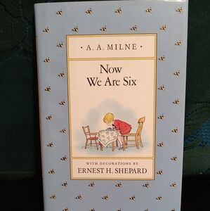 Hardcover book, titled "Now We Are Six" by A.A. Milne a timeless classic 1988